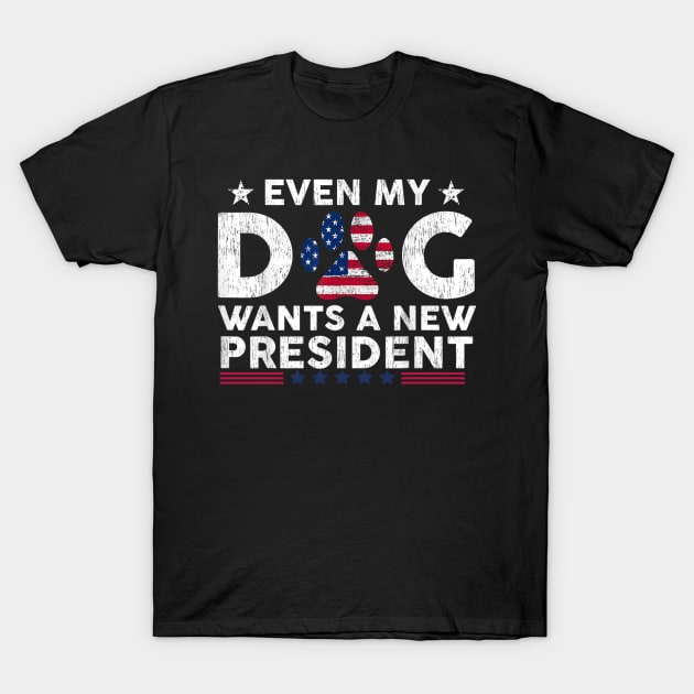 Even My Dog Wants A New President Funny T-Shirt by Mega-st